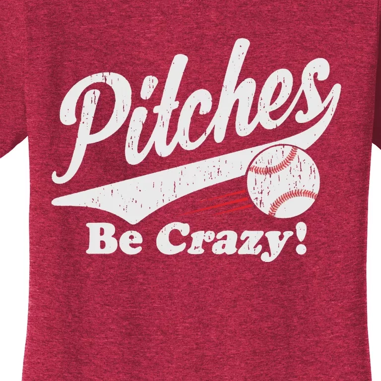 PITCHES BE CRAZY FUNNY BASEBALL MEME Women's T-Shirt