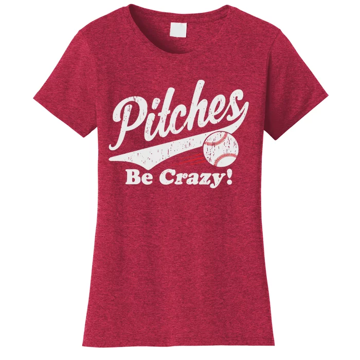 PITCHES BE CRAZY FUNNY BASEBALL MEME Women's T-Shirt