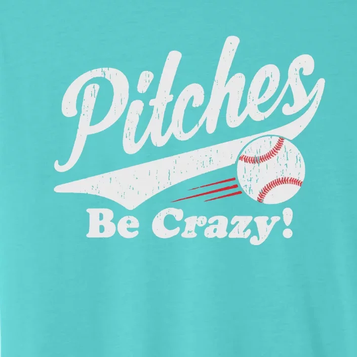 PITCHES BE CRAZY FUNNY BASEBALL MEME ChromaSoft Performance T-Shirt