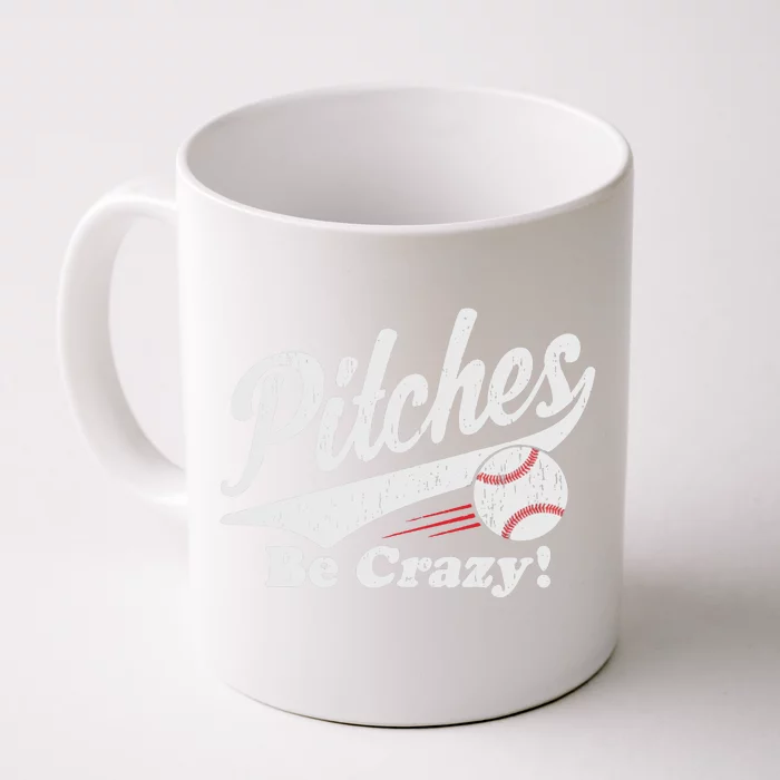 PITCHES BE CRAZY FUNNY BASEBALL MEME Front & Back Coffee Mug