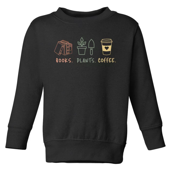 Plants Books Coffee Lover Toddler Sweatshirt