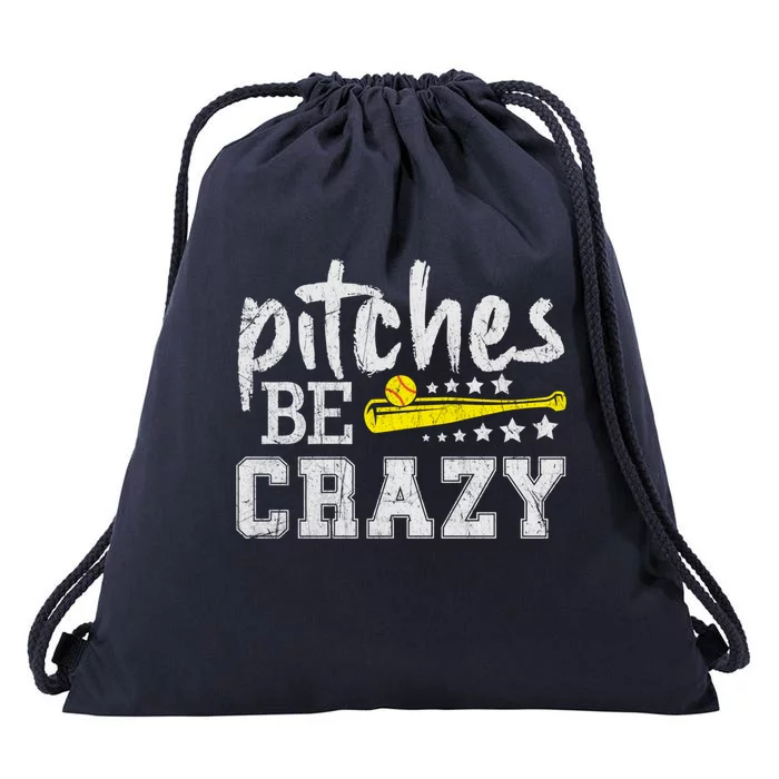 Pitches Be Crazy Funny Softball Pitcher Fast Slow Pitch Cool Gift Drawstring Bag