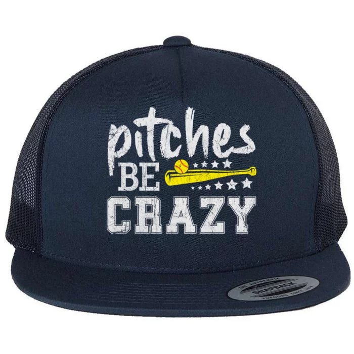 Pitches Be Crazy Funny Softball Pitcher Fast Slow Pitch Cool Gift Flat Bill Trucker Hat