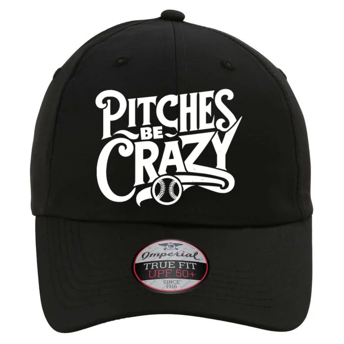 Pitches Be Crazy Softball Pitcher Gift The Original Performance Cap