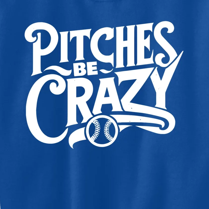 Pitches Be Crazy Softball Pitcher Gift Kids Sweatshirt