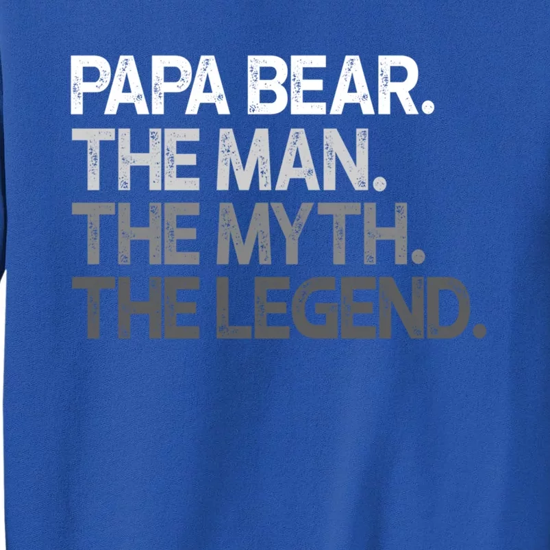 Papa Bear Cool Gift For Dads And Fathers: The Myth Legend Gift Tall Sweatshirt