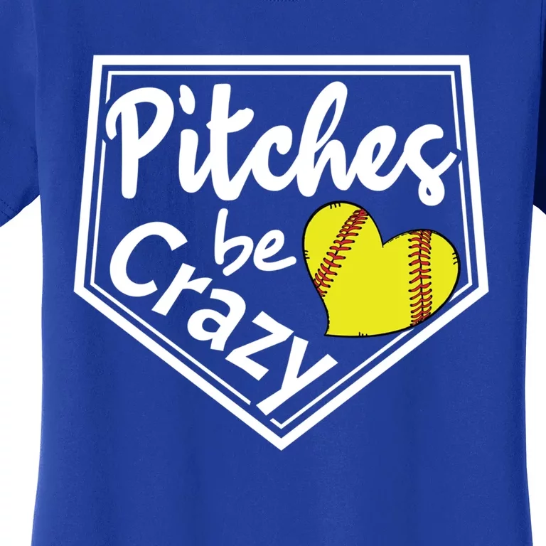 Pitches Be Crazy Softball Player Funny Gift Women's T-Shirt