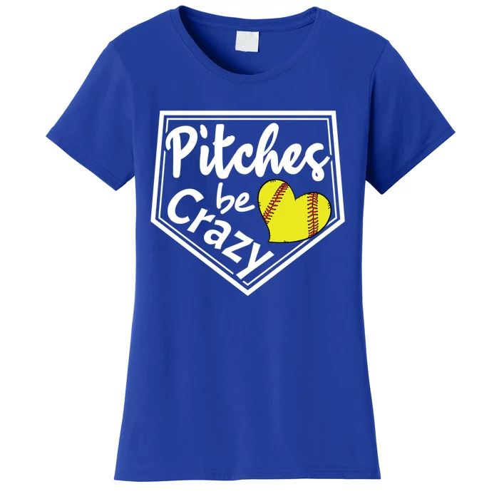 Pitches Be Crazy Softball Player Funny Gift Women's T-Shirt