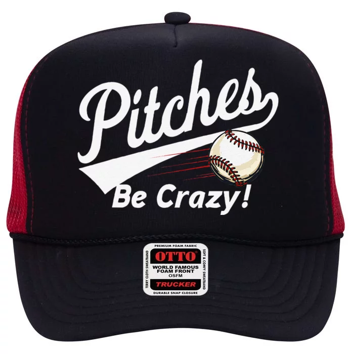 Pitches Be Crazy Baseball Humor High Crown Mesh Trucker Hat