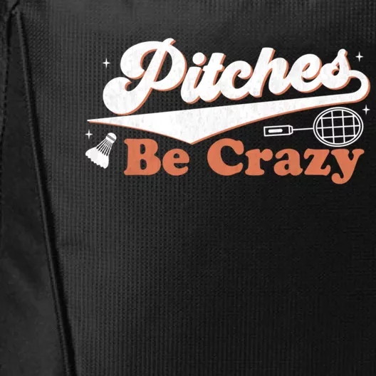 Pitches Be Crazy Funny Badminton Players Pitches Sport Lover Gift City Backpack