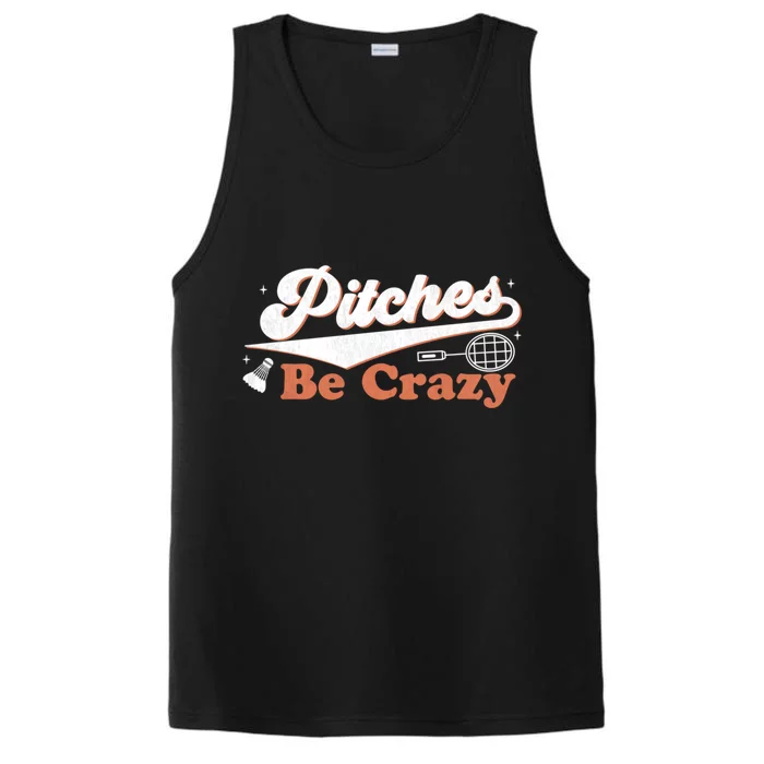 Pitches Be Crazy Funny Badminton Players Pitches Sport Lover Gift Performance Tank