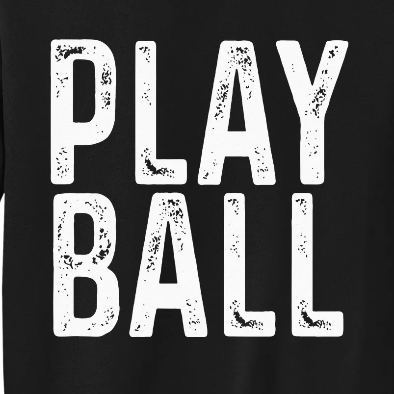 Play Ball Cute Baseball Softball Funny Tall Sweatshirt