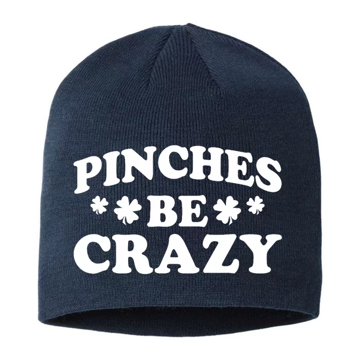 Pinches Be Crazy Funny St Patricks Day 8 1/2in Sustainable Knit Beanie