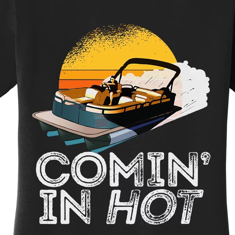 Pontoon Boat Comin In Hot Funny Boating Lake For Dad Women's T-Shirt