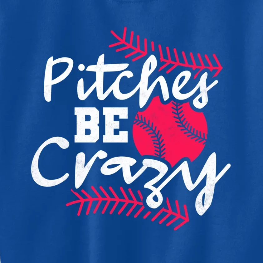 Pitches Be Crazy Baseball Gift Kids Sweatshirt