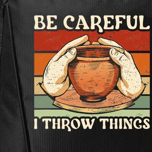 Potter Be Careful I Throw Things Pottery City Backpack