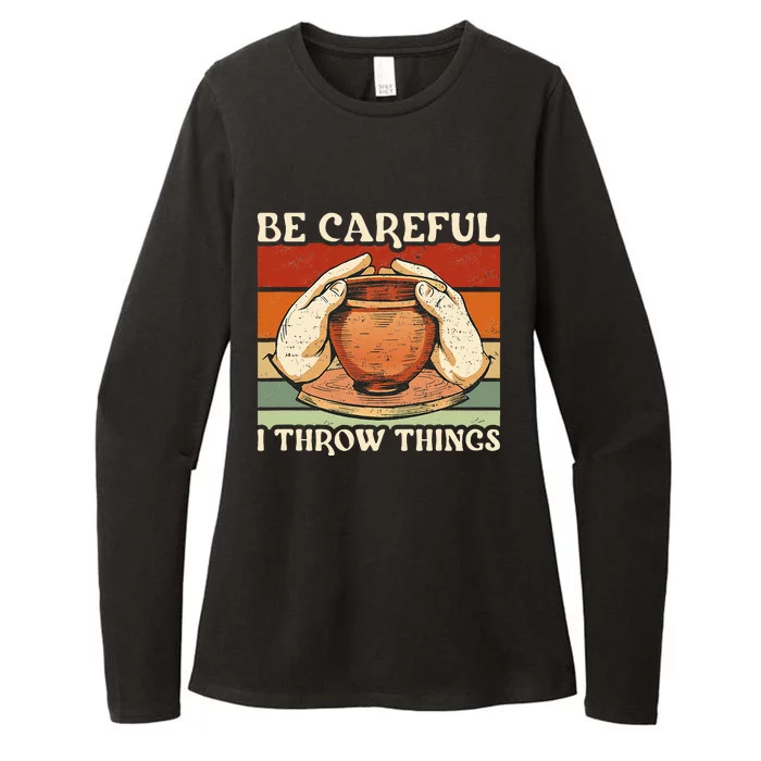 Potter Be Careful I Throw Things Pottery Womens CVC Long Sleeve Shirt