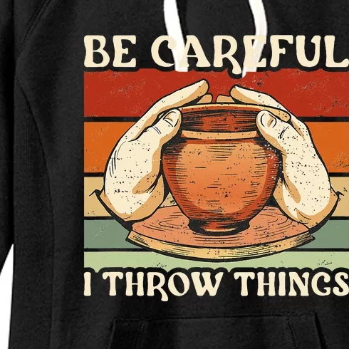 Potter Be Careful I Throw Things Pottery Women's Fleece Hoodie