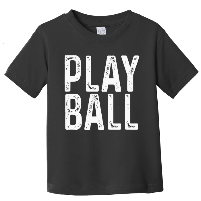 Play Ball Cute Baseball Softball Funny Toddler T-Shirt