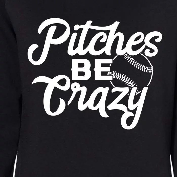 Pitches Be Crazy Softball Baseball Womens California Wash Sweatshirt