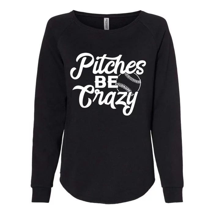 Pitches Be Crazy Softball Baseball Womens California Wash Sweatshirt