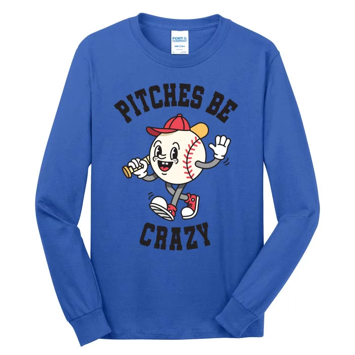 Pitches Be Crazy Funny Baseball Softball Humor Gift Tall Long Sleeve T-Shirt