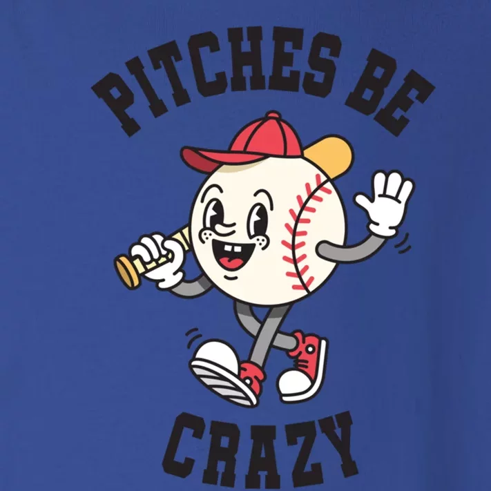 Pitches Be Crazy Funny Baseball Softball Humor Gift Toddler Long Sleeve Shirt