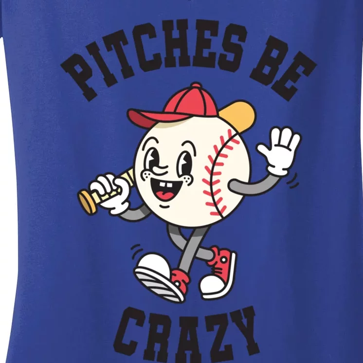 Pitches Be Crazy Funny Baseball Softball Humor Gift Women's V-Neck T-Shirt