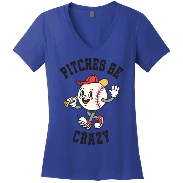 Pitches Be Crazy Funny Baseball Softball Humor Gift Women's V-Neck T-Shirt