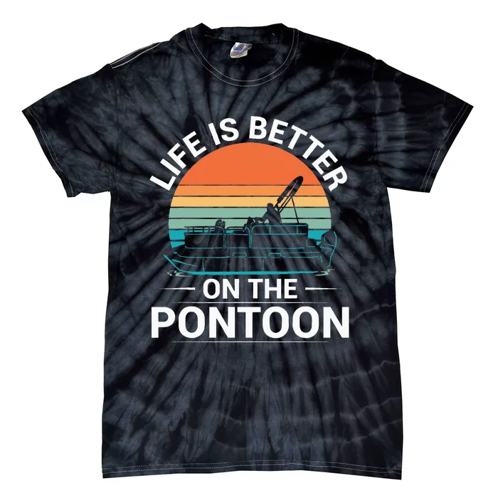 Pontoon Boat Captain Life Is Better On The Pontoon Tie-Dye T-Shirt