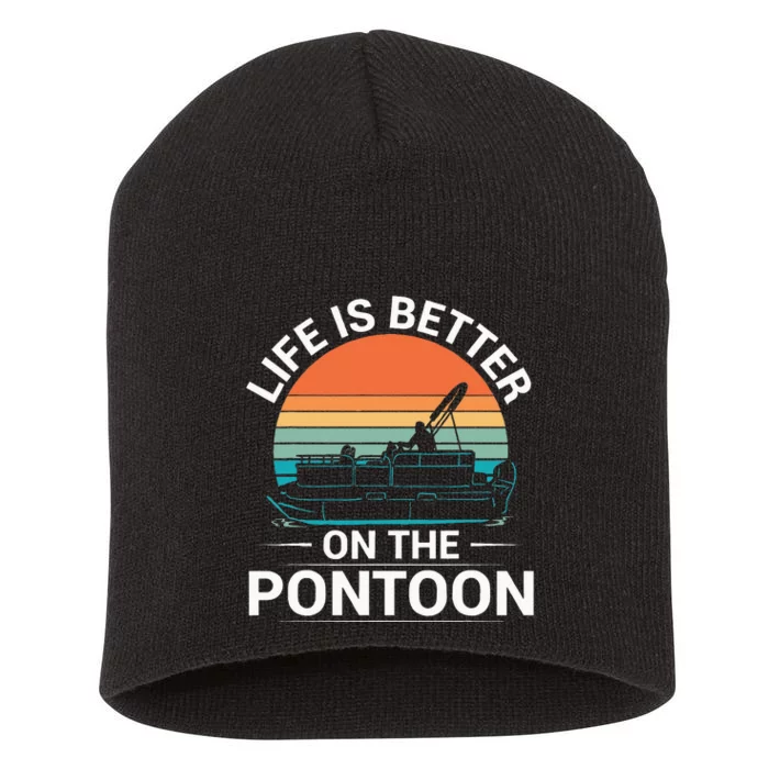 Pontoon Boat Captain Life Is Better On The Pontoon Short Acrylic Beanie