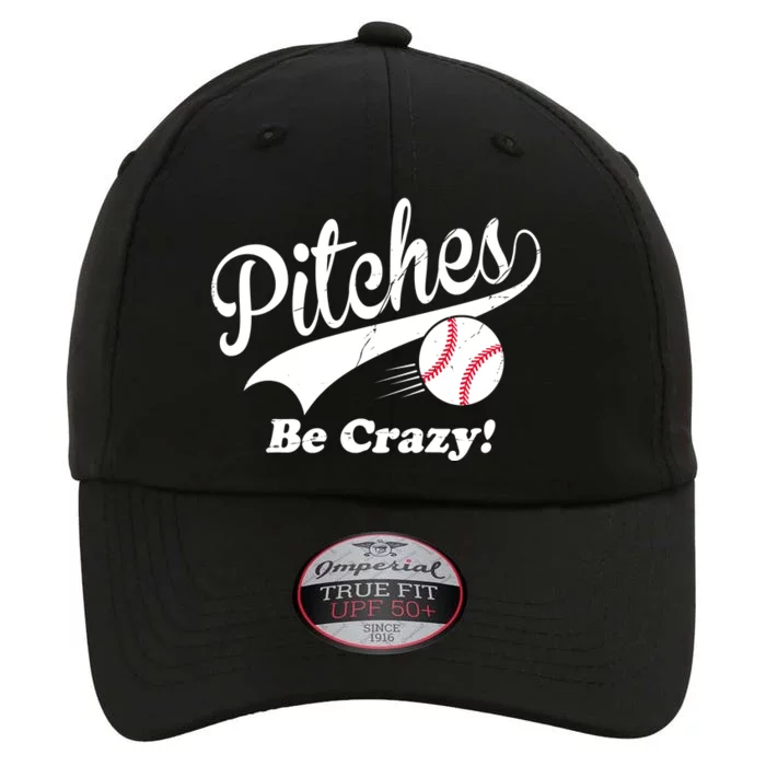 Pitches Be Crazy Funny Baseball Sport The Original Performance Cap