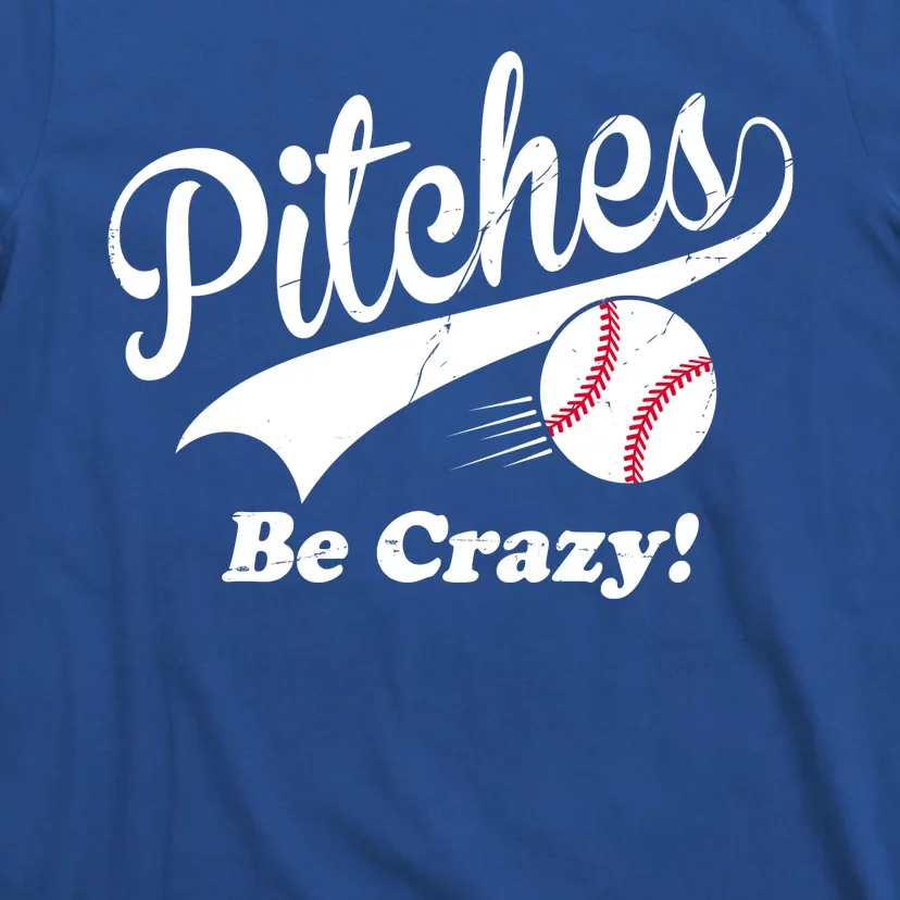 Pitches Be Crazy Funny Baseball Sport T-Shirt