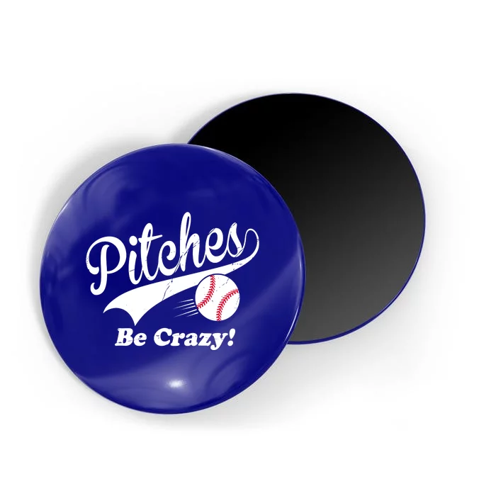 Pitches Be Crazy Funny Baseball Sport Magnet