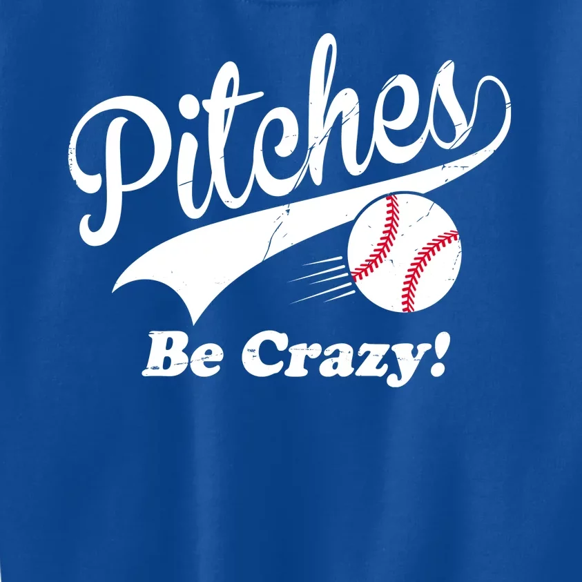 Pitches Be Crazy Funny Baseball Sport Kids Sweatshirt