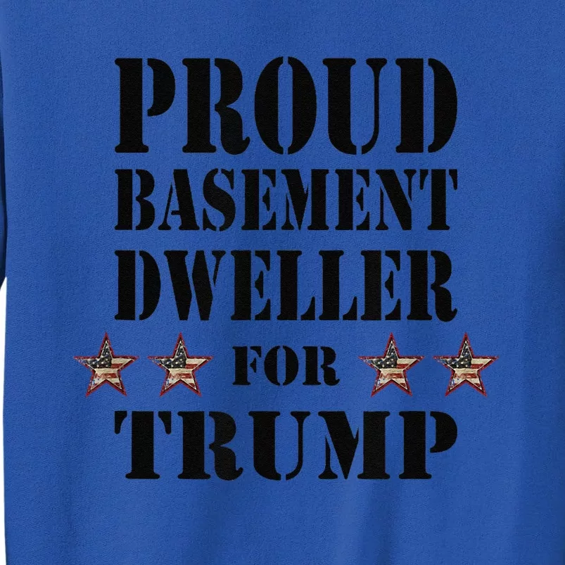 Proud Basement Dweller For Trump For President Sweatshirt