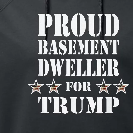 Proud Basement Dweller For Trump For President Performance Fleece Hoodie