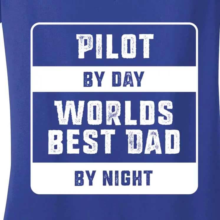 Pilot By Day Worlds Best Dad By Night Gift For Pilot Dad Great Gift Women's V-Neck T-Shirt