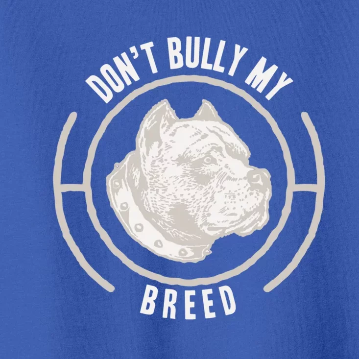 Pit Bull Dont Bully My Breed Great Gift Toddler T-Shirt