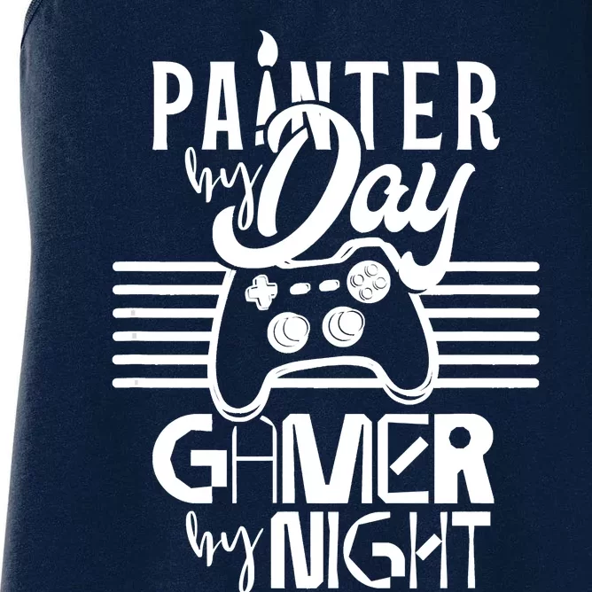 Painter By Day Gamer By Night Job Paint Painting Worker Women's Racerback Tank