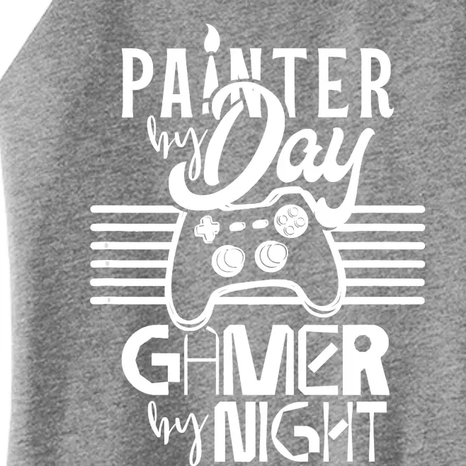 Painter By Day Gamer By Night Job Paint Painting Worker Women’s Perfect Tri Rocker Tank