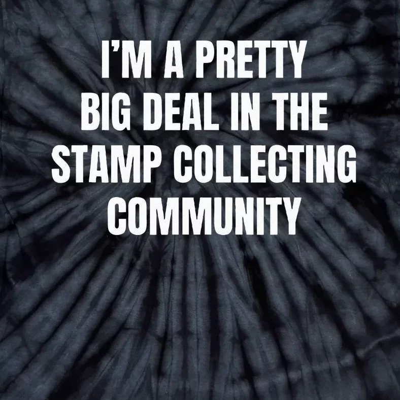 Pretty Big Deal In The Stamp Collecting Community Tie-Dye T-Shirt