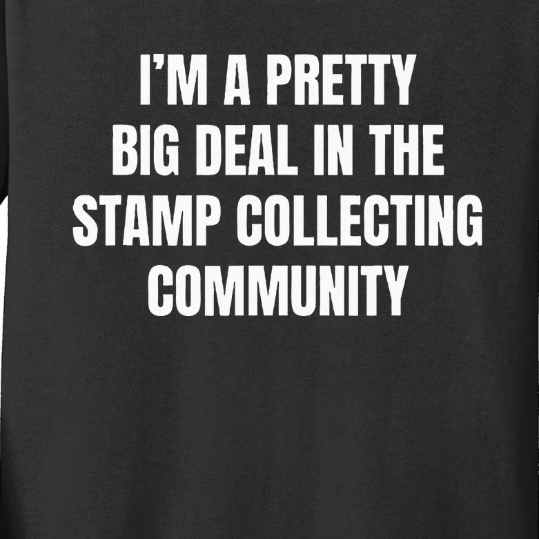 Pretty Big Deal In The Stamp Collecting Community Kids Long Sleeve Shirt