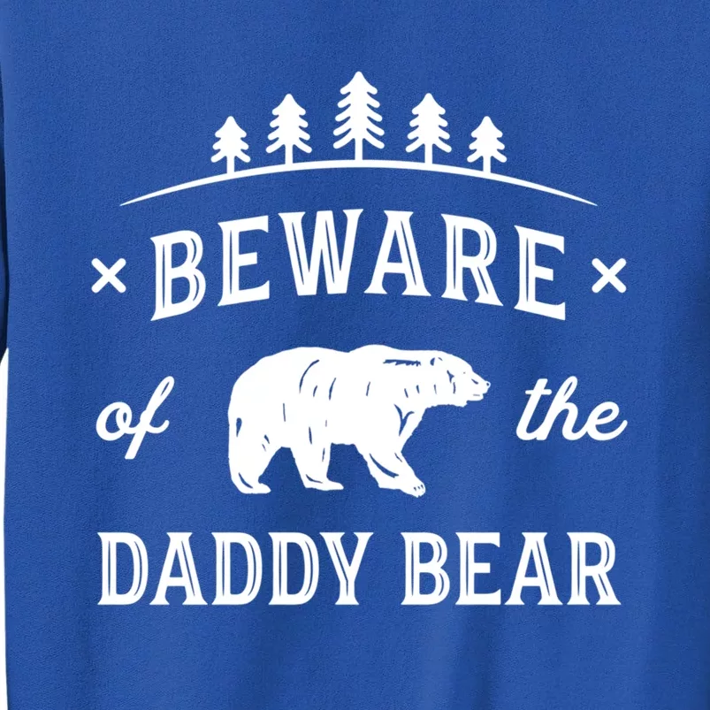 Papa Bear Daddy Bear Gift Beware Dad Father Protector Gift Tall Sweatshirt