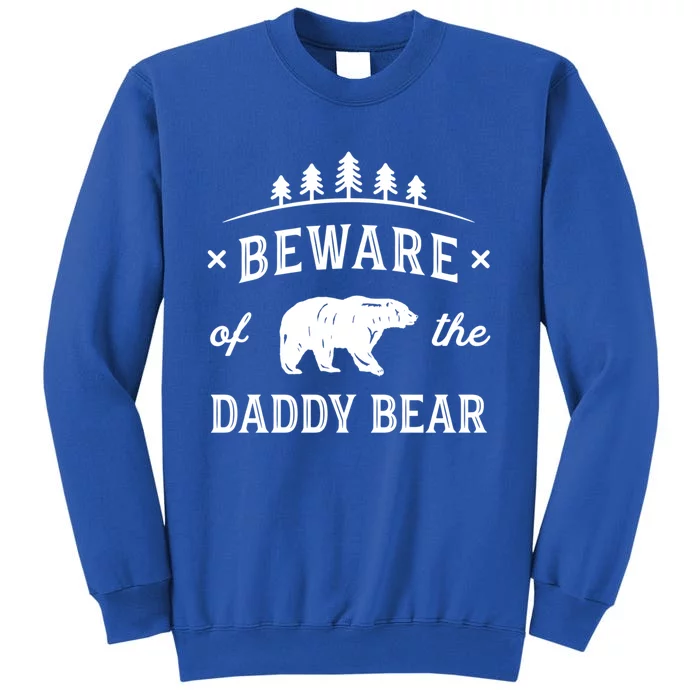 Papa Bear Daddy Bear Gift Beware Dad Father Protector Gift Tall Sweatshirt