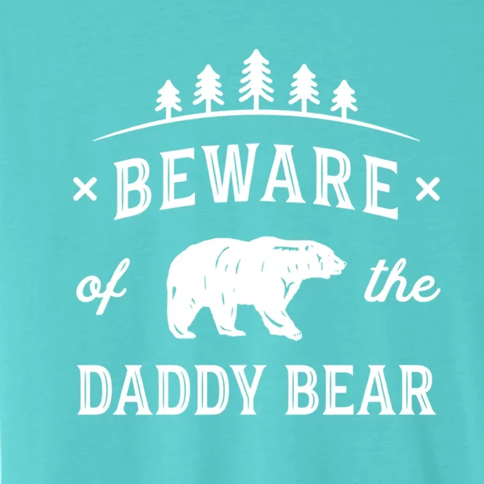 Papa Bear Daddy Bear Gift Beware Dad Father Protector Gift ChromaSoft Performance T-Shirt