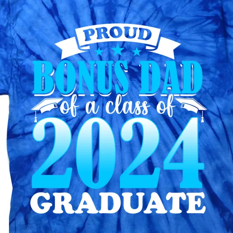 Proud Bonus Dad 2024 Graduate Senior For Step Dad Graduation Great Gift Tie-Dye T-Shirt