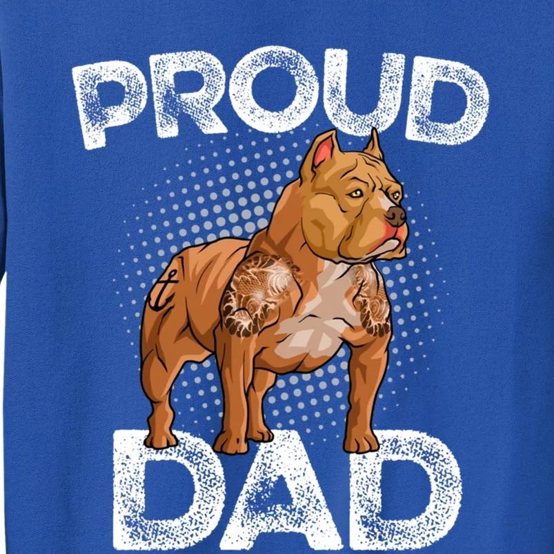 Proud Bully Dad Cool Father Of American Bully Dog Owner Gift Sweatshirt