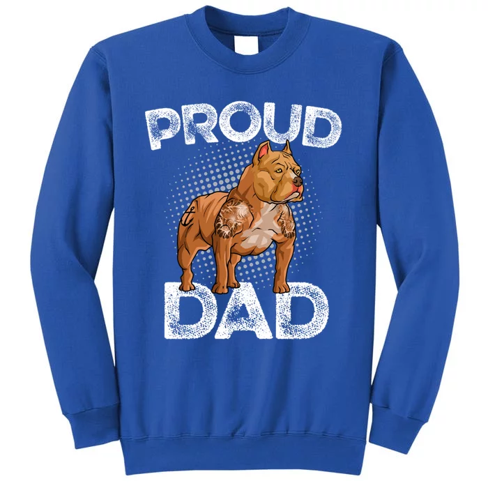 Proud Bully Dad Cool Father Of American Bully Dog Owner Gift Sweatshirt