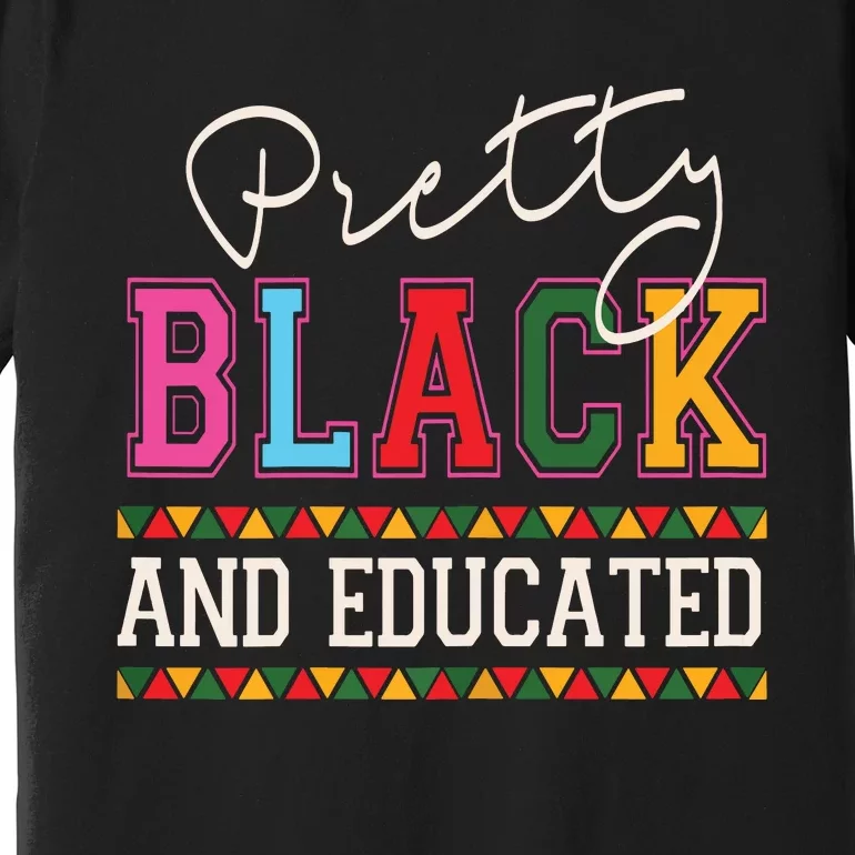 Pretty Black Educated African American History Month Women Premium T-Shirt